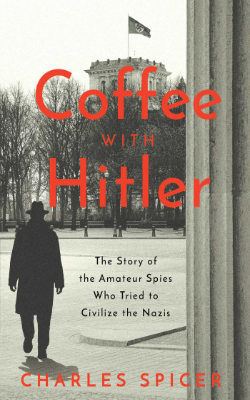 Coffee with Hitler by Charles Spicer