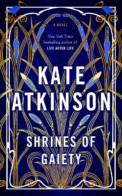 Shrines of Gaiety by Kate Atkinson