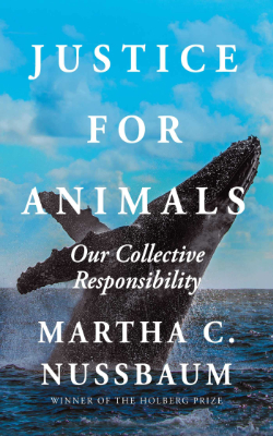 Justice for Animals: Our Collective Responsibility by Martha C. Nussbaum