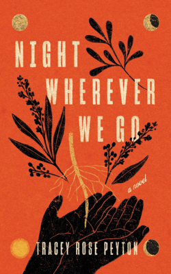 Night Wherever We Go: A Novel by Tracey Rose Peyton