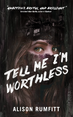 Tell Me I’m Worthless by Alison Rumfitt