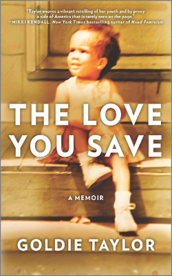 The Love You Save: A Memoir by Goldie Taylor