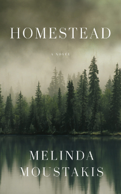 Homestead: A Novel by Melinda Moustakis