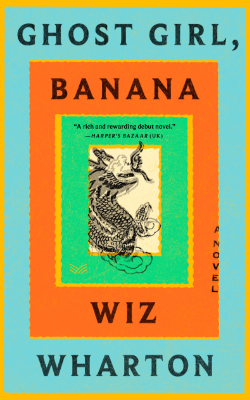 Ghost Girl, Banana: A Novel by Wiz Wharton