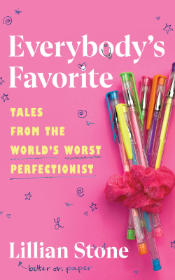 Everybody's Favorite: Tales from the World's Worst Perfectionist by Lillian Stone