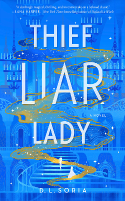 Thief Liar Lady: A Novel by D.L. Soria