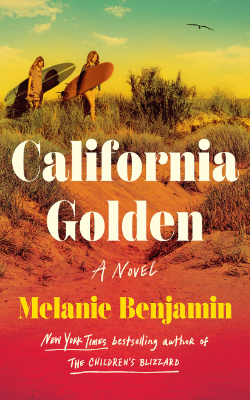 California Golden: A Novel by Melanie Benjamin