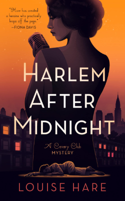 Harlem After Midnight: A Canary Club Mystery by Louise Hare