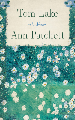 Tom Lake: A Novel by Ann Patchett