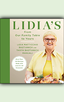 Lidia's From Our Family Table to Yours: More Than 100 Recipes Made with Love for All Occasions by Lidia Matticchio Bastianich and Tanya Bastianich Manuali