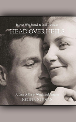 Head Over Heels: Joanne Woodward and Paul Newman: A Love Affair in Words and Pictures by Melissa Newman