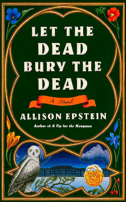 Let the Dead Bury the Dead: A Novel by Allison Epstein