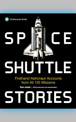 Space Shuttle Stories: Firsthand Astronaut Accounts from All 135 Missions by Tom Jones