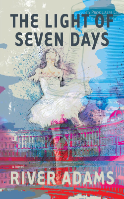 The Light of Seven Days: A Novel by River Adams