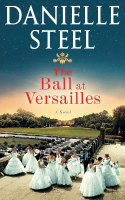 The Ball at Versailles: A Novel by Danielle Steel