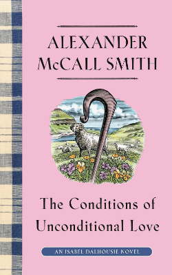 The Conditions of Unconditional Love by Alexander McCall Smith