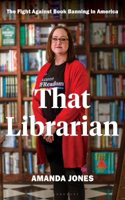 That Librarian: The Fight Against Book Banning in America by Amanda Jones