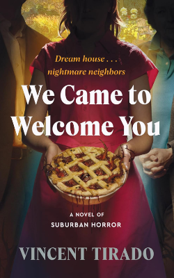 We Came to Welcome You: A Novel of Suburban Horror by Vincent Tirado