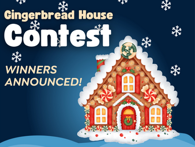 Gingerbread House Contest. Winners Announced!