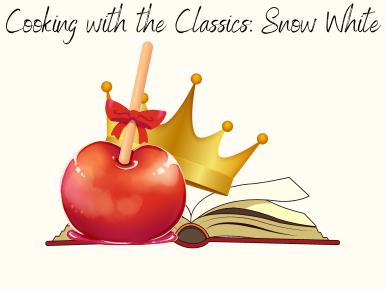 Cooking with the Classics: Snow White