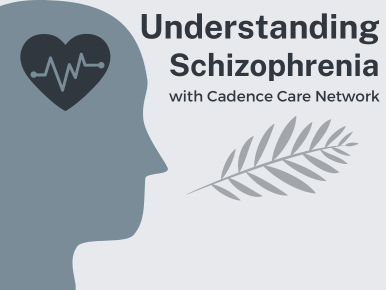 Understanding Schizophrenia with Cadence Care Network