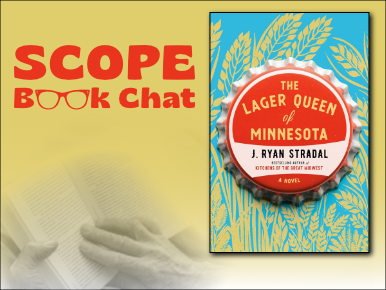 SCOPE Book Chat, The Lager Queen of Minnesota by J. Ryan Stradal