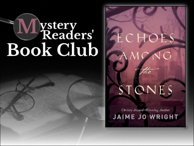 Mystery Readers' Book Club, Echoes Among the Stones by Jamie Jo Wright