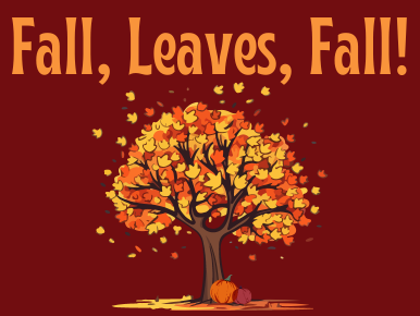 Fall, Leaves, Fall!