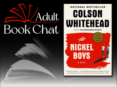 Text Reads: Adult Book Chat with photo of the "The Nickel Boys" Book Cover