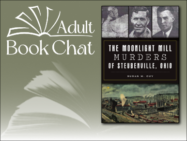 Adult Book Chat: The Moonlight Mill Murders of Steubenville, Ohio by Susan M. Guy