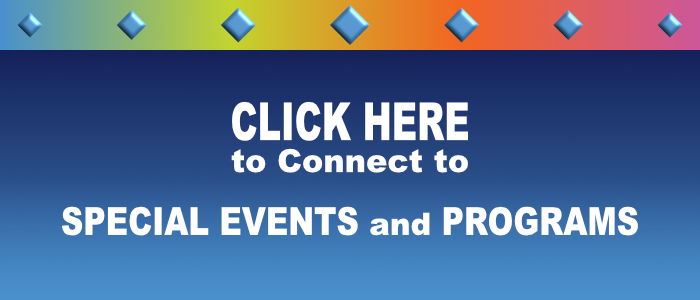Click Here to Connect to Special Events and Programs
